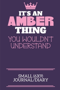 Paperback It's An Amber Thing You Wouldn't Understand Small (6x9) Journal/Diary: A cute notebook or notepad to write in for any book lovers, doodle writers and Book