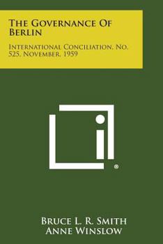 Paperback The Governance of Berlin: International Conciliation, No. 525, November, 1959 Book