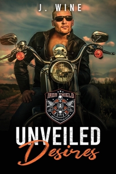 Unveiled Desires: A Pregnancy Motorcycle Club Romance (Iron Shield MC)