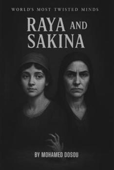 World’s Most Twisted Minds "Raya and Sakina": The sisters who turned Alexandria’s alleyways into burial grounds-and made history with every scream beneath the floorboards.