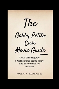 Paperback The Gabby Petito Case Movie guide: A Van Life Tragedy, a Netflix True Crime Story, and the Search for Answers Book