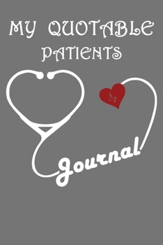 My Quotable Patients Journal: Lined Journal, 120 Pages, 6 x 9, Soft Cover, Matte Finish
