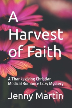 Paperback A Harvest of Faith: A Thanksgiving Christian Medical Romance Cozy Mystery Book