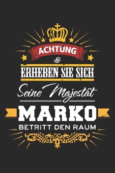 Paperback Achtung Erheben Sie sich Seine Majest?t Marko Betritt den Raum: Namensgeschenk Notizbuch liniert DIN A5 - 120 Seiten f?r Notizen, Zeichnungen, Formeln [German] Book