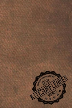 Geprüft und Bestätigt bester Kitesurflehrer der Welt: Notizbuch für den Trainer / Lehrer von Klarinette spielen  Geschenkidee | Geschenke | Geschenk (German Edition)