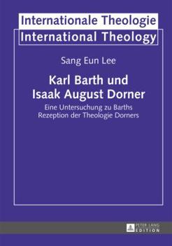 Hardcover Karl Barth und Isaak August Dorner: Eine Untersuchung zu Barths Rezeption der Theologie Dorners [German] Book