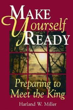 Paperback Make Yourself Ready: Preparing to Meet the King Book