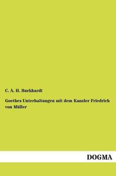 Paperback Goethes Unterhaltungen Mit Dem Kanzler Friedrich Von M Ller [German] Book
