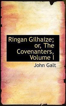 Paperback Ringan Gilhaize; Or, the Covenanters, Volume I Book