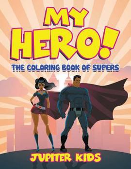 Paperback My Hero! (The Coloring Book of Supers) Book
