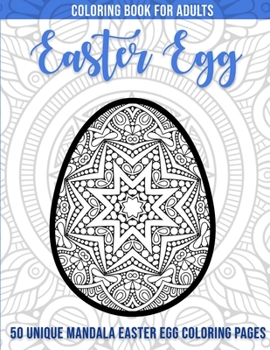 Paperback Coloring Book for Adults - Easter Egg: 50 Unique Mandala Easter Egg Coloring Pages! Book