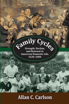 Paperback Family Cycles: Strength, Decline, and Renewal in American Domestic Life, 1630-2000 Book