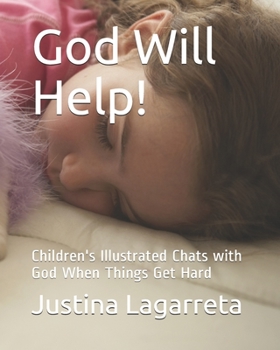 Paperback God Will Help!: Children's Illustrated Chats with God When Things Get Hard (Books for Children by Seniors) Book