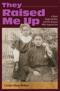 Hardcover They Raised Me Up, 1: A Black Single Mother and the Women Who Inspired Her Book