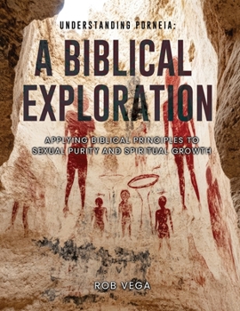 Paperback Understanding Porneia: Applying biblical principles to sexual purity and spiritual growth Book