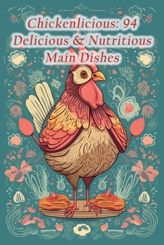 Paperback Chickenlicious: 94 Delicious & Nutritious Main Dishes Book