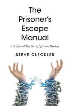 Paperback The Prisoner's Escape Manual: A Scriptural Way Out of Spiritual Bondage Book
