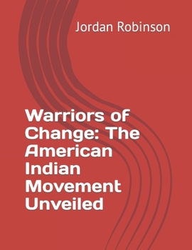 Paperback Warriors of Change: The American Indian Movement Unveiled Book