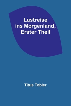 Paperback Lustreise ins Morgenland, Erster Theil [German] Book