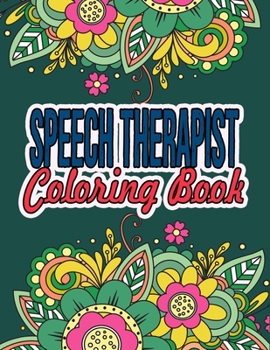 Paperback Speech Therapist Coloring Book: Great Speech Therapist Christmas Gift Unique Speech Therapist Gift Ideas Book