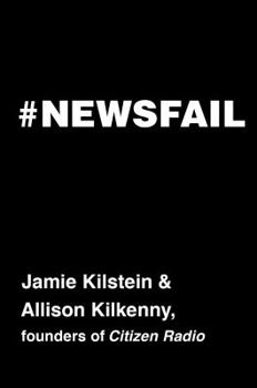 Hardcover #Newsfail: Climate Change, Feminism, Gun Control, and Other Fun Stuff We Talk about Because Nobody Else Will Book