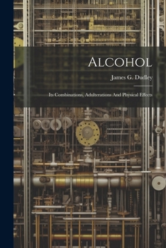 Paperback Alcohol: Its Combinations, Adulterations And Physical Effects Book