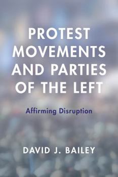 Paperback Protest Movements and Parties of the Left: Affirming Disruption Book