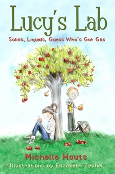 Paperback Solids, Liquids, Guess Who's Got Gas?: Lucy's Lab #2 Book