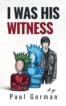 I Was His Witness: A True Story of Schizophrenia, Survival, and Bearing Witness