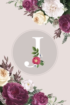J: Monogram Initial J Notebook Elegant Pretty Cute Flowers Blank Lined Paper Journal Present for Women and Girls