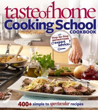 Paperback Taste of Home Cooking School Cookbook: 400 + Simple to Spectacular Recipes Book