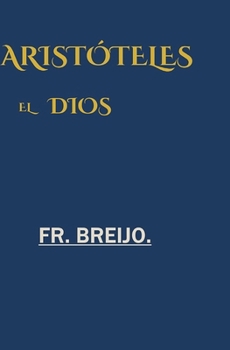 Paperback Aristóteles, El Dios: *Biografía novelada de Aristóteles* [Spanish] Book