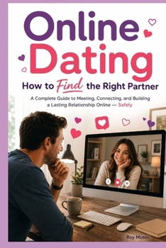Online Dating: How To Find The Right Partner Online