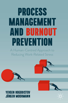 Paperback Process Management and Burnout Prevention: A Human-Centred Approach to Reducing Work-Related Stress Book