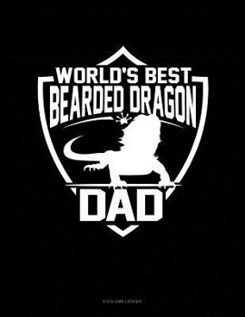 Paperback World's Best Bearded Dragon Dad: 8 Column Ledger Book