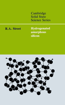 Hydrogenated Amorphous Silicon (Cambridge Solid State Science Series) - Book  of the Cambridge Solid State Science
