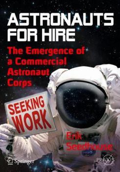 Paperback Astronauts for Hire: The Emergence of a Commercial Astronaut Corps Book