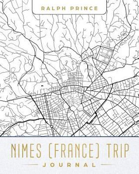Nimes (France) Trip Journal: Lined Travel Journal/Diary/Notebook with Nimes (France) Map Cover Art