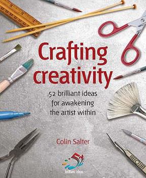 Paperback Crafting Creativity: 52 Brilliant Ideas for Awakening the Artistic Genius Within Book