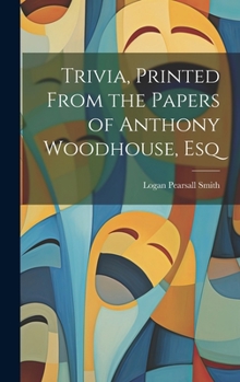 Hardcover Trivia, Printed From the Papers of Anthony Woodhouse, Esq Book