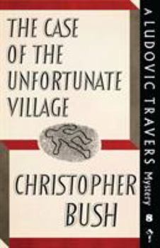 Paperback The Case of the Unfortunate Village: A Ludovic Travers Mystery Book