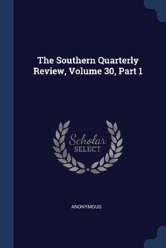 Paperback The Southern Quarterly Review, Volume 30, Part 1 Book