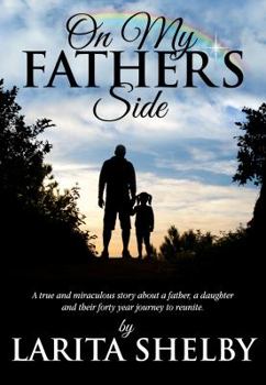 Paperback On My Father's Side: A true and miraculous story about a father, a daughter and their forty year journey to reunite. Book