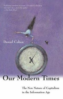 Paperback Our Modern Times: The New Nature of Capitalism in the Information Age Book