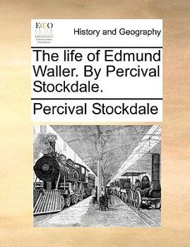 Paperback The Life of Edmund Waller. by Percival Stockdale. Book