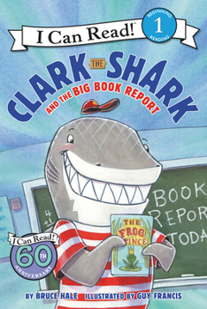 Clark the Shark and the Big Book Report - Book  of the Clark the Shark