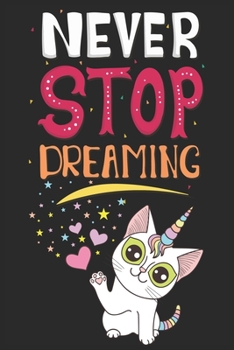 Never Stop Dreaming: Blank Line Notebook Journal For Jotting Down Your Cat Unicorn Dreams