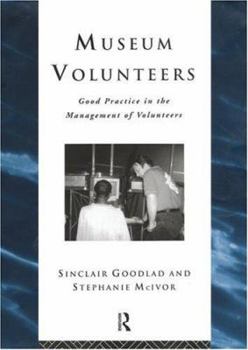 Hardcover Museum Volunteers: Good Practice in the Management of Volunteers Book