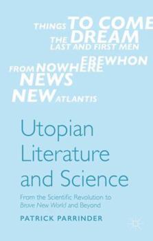 Hardcover Utopian Literature and Science: From the Scientific Revolution to Brave New World and Beyond Book