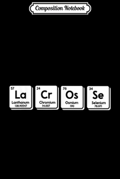 Composition Notebook: Lacrosse Periodic Table Elements Spelling Player Science  Journal/Notebook Blank Lined Ruled 6x9 100 Pages